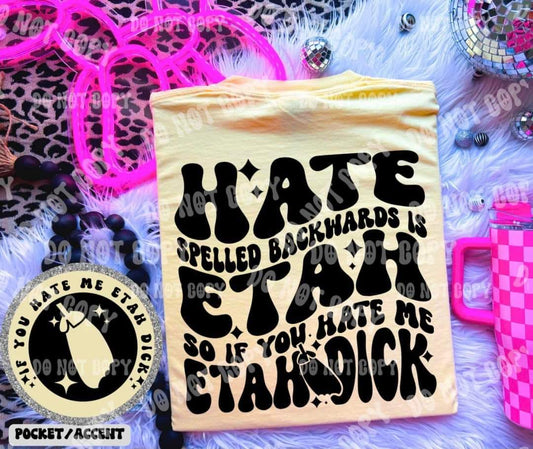 Hate Spelled Backwords