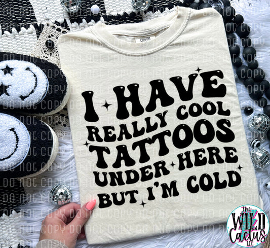 I Have Really Cool Tattoos