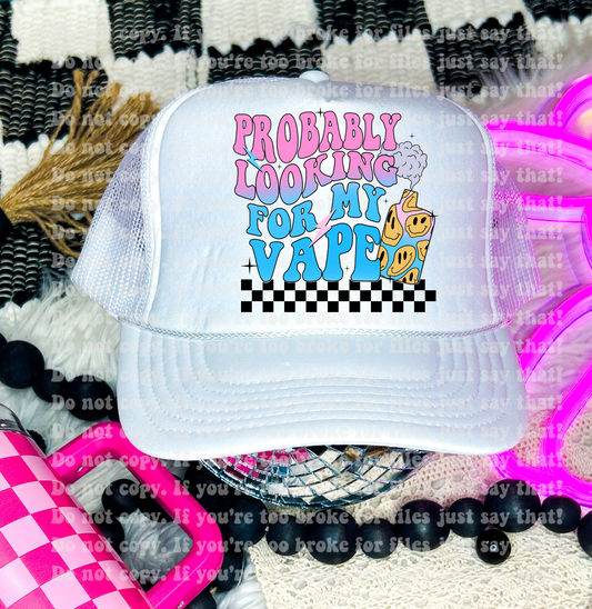 Probably Looking for my Vape Trucker Hat